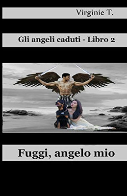 Fuggi, Angelo Mio (Italian Edition)