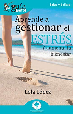 GuíaBurros Aprende a gestionar el estrés: Y aumenta tu bienestar (Spanish Edition)
