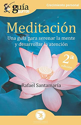 GuíaBurros Meditación: Una guía para serenar la mente y desarrollar la atención (Spanish Edition)