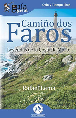 GuíaBurros Camiño dos faros: Leyendas de la Costa de la Muerte (Spanish Edition)