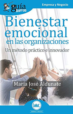 GuíaBurros Bienestar emocional en las organizaciones: Un método práctico e innovador (Spanish Edition)