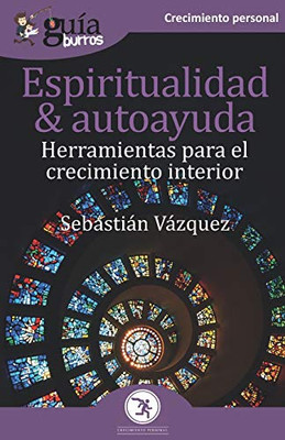 GuíaBurros Espiritualidad y autoayuda: Herramientas para el crecimiento interior (Spanish Edition)