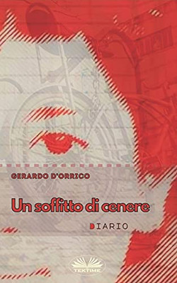 Un Soffitto Di Cenere: Diario (Italian Edition)