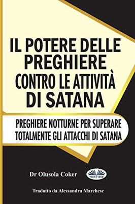 Il potere delle preghiere contro le attività di Satana: Preghiere notturne per superare totalmente gli attacchi di Satana (Italian Edition)