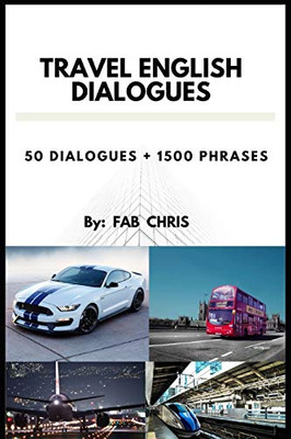 TRAVEL ENGLISH DIALOGUES: 50 DIALOGUES + 1500 PHRASES