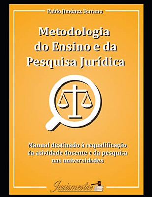 Metodologia do ensino e da pesquisa jurídica: Manual destinado à requalificação da atividade docente e da pesquisa nas universidades (Portuguese Edition)
