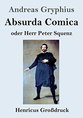 Absurda Comica (Großdruck): oder Herr Peter Squenz (German Edition)