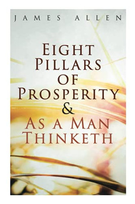 Eight Pillars of Prosperity & As a Man Thinketh