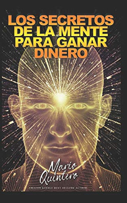 LOS SECRETOS DE LA MENTE PARA GANAR DINERO (Spanish Edition)