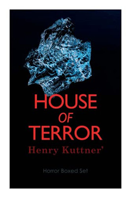 House of Terror: Henry Kuttner' Horror Boxed Set: Macabre Classics by Henry Kuttner: I, the Vampire, The Salem Horror, Chameleon Man