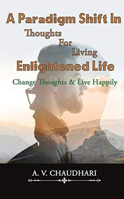 A Paradigm Shift in Thoughts for Living Enlightened Life