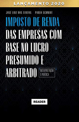 Imposto de Renda das Empresas com Base no Lucro Presumido e Arbitrado - INTERPRETAÇÃO E PRÁTICA (Portuguese Edition)