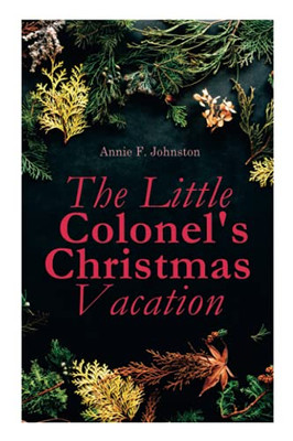 The Little Colonel's Christmas Vacation: Children's Adventure Novel