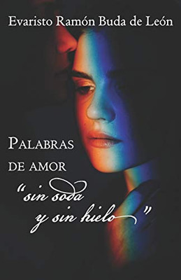 Palabras de amor "sin soda y sin hielo" (Spanish Edition)