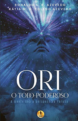 Ori O Todo-Poderoso: A Mente sob a Perspectiva Yoruba (Portuguese Edition)