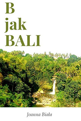 B jak Bali (Polish version): Podróz na wlasna reke