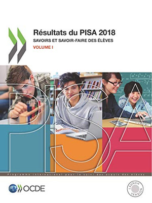 PISA Résultats du PISA 2018 (Volume I) Savoirs et savoir-faire des élèves (French Edition)