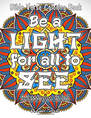 Bible Verse Coloring Book - Be A Light For All To See: 50 Adult Coloring Inspirational Quotes - A Bible Quotes Coloring Books For Adults Relaxation (Adult Coloring Book Quotes)