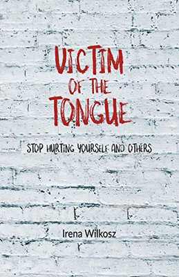 Victim of the tongue: Stop hurting yourself and others