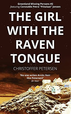 The Girl with the Raven Tongue: A Constable Petra Jensen Novella (Greenland Missing Persons)