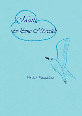 Matti, der kleine Möwerich (German Edition)