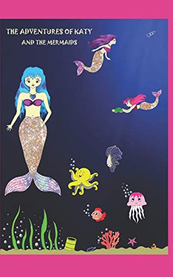 THE ADVENTURES OF KATY AND THE MERMAIDS: A LOVELY STRONG GIRL