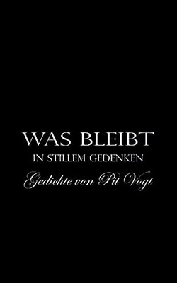 Was bleibt: In stillem Gedenken (German Edition)