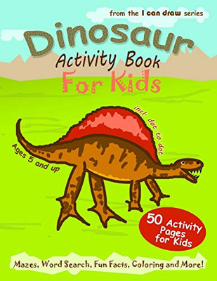 Dinosaur Activity Book For Kids: 50 Activity Pages for Kids - Mazes, Word Search, Fun Facts, Coloring and More