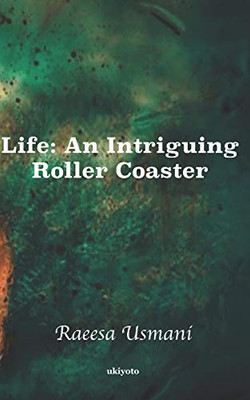 Life: An Intriguing Roller Coaster