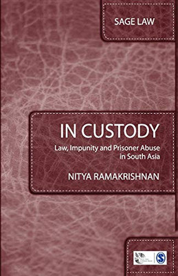 In Custody: Law, Impunity and Prisoner Abuse in South Asia (SAGE Law)