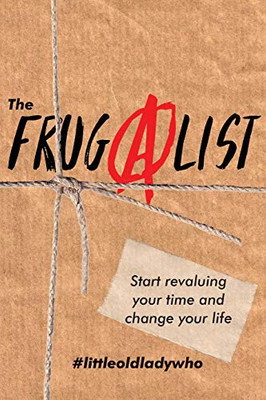 The FrugAlist: Start Revaluing Your Time And Change Your Life