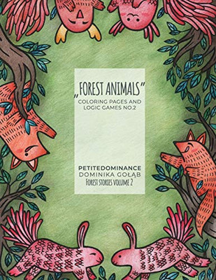 FOREST ANIMALS: coloring pages and logic games no.2 (FOREST STORIES)