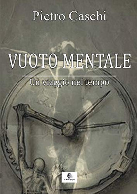 Vuoto Mentale: Un viaggio nel tempo (Italian Edition)