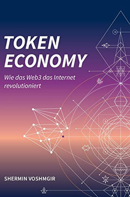 Token Economy: Wie das Web3 das Internet revolutioniert (German Edition, Hardcover): Wie das Web3 das Internet revolutioniert (German Edition): Wie ... das Internet revolutioniert (German Edition)
