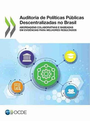 Auditoria de Políticas Públicas Descentralizadas no Brasil Abordagens Colaborativas e Baseadas em Evidências para Melhores Resultados (Portuguese Edition)