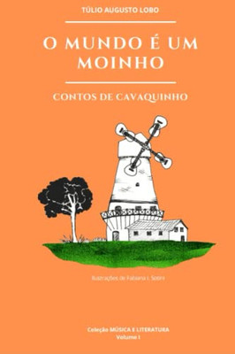 O MUNDO É UM MOINHO: contos de cavaquinho (Portuguese Edition)