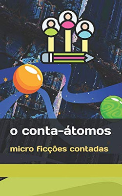 O Conta-Átomos: micro ficções contadas (Portuguese Edition)
