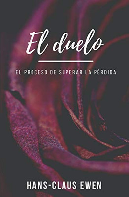 El duelo: El proceso de superar la pérdida (Spanish Edition)