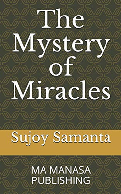 The Mystery of Miracles: MA MANASA PUBLISHING