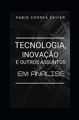 Tecnologia, inovação e outros assuntos: em análise (Portuguese Edition)