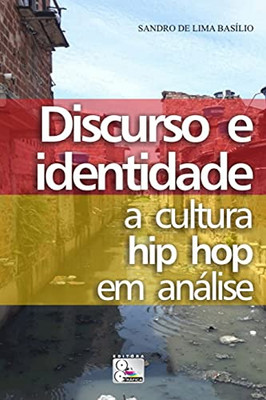 Discurso e Identidade:: a cultura hip hop em análise (Portuguese Edition)