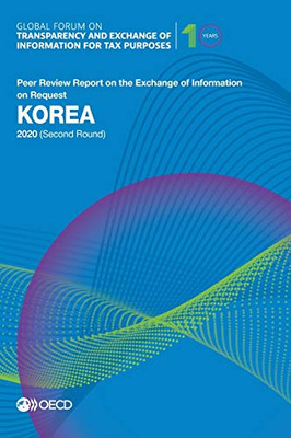 Global Forum on Transparency and Exchange of Information for Tax Purposes: Korea 2020 (Second Round) Peer Review Report on the Exchange of Information on Request