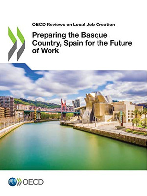 OECD Reviews on Local Job Creation Preparing the Basque Country, Spain for the Future of Work