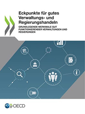 Eckpunkte für gutes Verwaltungs- und Regierungshandeln Grundlegende Merkmale gut funktionierender Verwaltungen und Regierungen (German Edition)