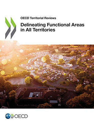 OECD Territorial Reviews Delineating Functional Areas in All Territories