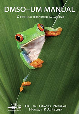 DMSO  Um Manual: O potencial terapêutico da natureza (Portuguese Edition)