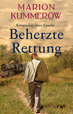 Beherzte Rettung: Eine herrzerreißende Geschichte über Mut, Moral und Liebe im Dritten Reich (Kriegsjahre einer Familie) (German Edition)