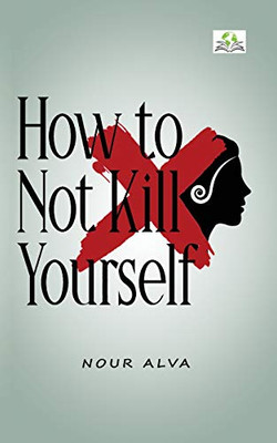 How to Not Kill Yourself (1)