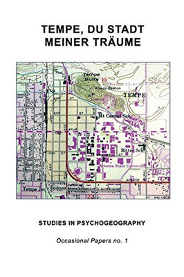 TEMPE, DU STADT MEINER TRÄUME: Studies in Psychogeography (1) (Occasional Papers)