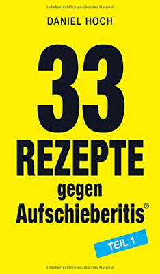 33 Rezepte gegen Aufschieberitis Teil 1 (German Edition)
